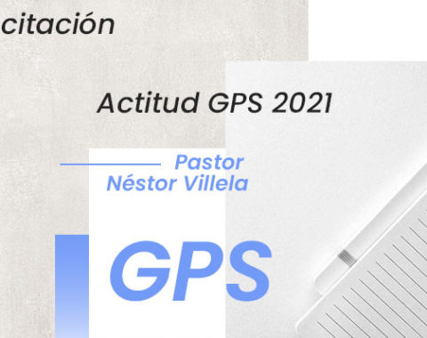 Actitud GPS 2021 | Capacitación GPS | Pastor Néstor Villela