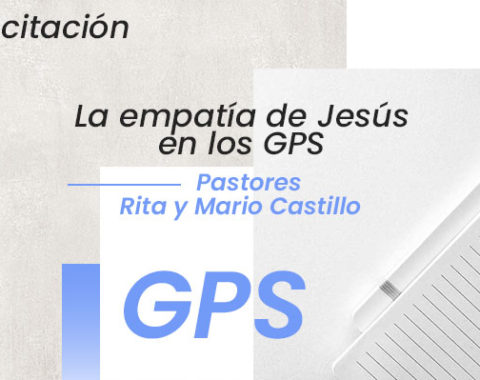 La empatía de Jesús en los GPS | Capacitación GPS | Pastores Rita y Mario Castillo